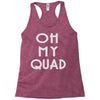 oh my quad Racerback Tank