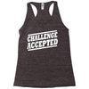 challenge accepted t shirt Racerback Tank