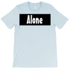 alone anymore T-Shirt