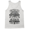 kings are born in september but the real kings are born on september Tank Top