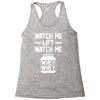 watch me lift watch me Racerback Tank
