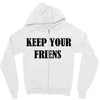 keep your friends Zipper Hoodie