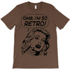 oh my god i am so retro T-Shirt