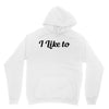 i like to Unisex Hoodie