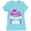 Queens Are Born in May Ladies Fitted T-Shirt