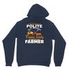I Was Once A Polite Well Mannered Young Lady And The I Became A Farmer Unisex Hoodie