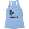 Be Kind To Animals Racerback Tank