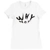 why not Ladies Fitted T-Shirt