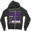 we don't know how strong we are until being strong is the only choice Zipper Hoodie