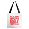 we're doing christmas bigly this year Tote Bags