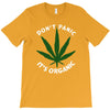 don't panic it's organic   marijuana T-Shirt