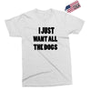 i just want all the dogs Exclusive T-shirt