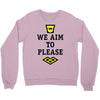 we aim to please Crewneck Sweatshirt