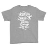 if you can dream it, you can do it Youth Tee
