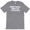 fairytales are for children T-Shirt