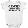 cleverly disguised as an adult t shirt s m l xl 2xl 3xl funny humor ne Baby Onesie