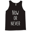 now or never Tank Top