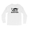 i mustache you a question Long Sleeve Shirts