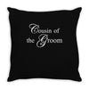Cousin Of The Groom Throw Pillow