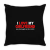 i love my girlfriend Throw Pillow