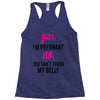 Yes I Am Pregnant No You Can't Touch My Belly Racerback Tank
