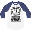 Never Underestimate Old Man Who Was Born October 3/4 Sleeve Shirt