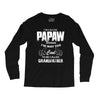 I'm Called Papaw Because I'm Way Too Cool To Be Called Grandfather Long Sleeve Shirts