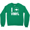i love vinyl Crewneck Sweatshirt