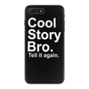 cool story bro, tell it again iPhone 7 Plus Case