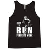 born to run forced to work Tank Top