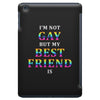I'M Not Gay But My Best Friend Is iPad Mini