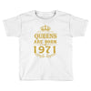 queens are born in 1971 Toddler T-shirt