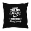 sorry this girl is already taken by a super sexy december boyfriend Throw Pillow