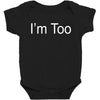 i'm too Baby Bodysuit