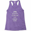 keep calm and ride on Racerback Tank
