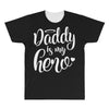 Daddy is my Hero All Over Men's T-shirt