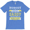 Nobody Is Perfect But If You Are A Daddy You Are Pretty Damn Close T-Shirt