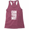 can you not Racerback Tank