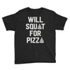 will squat for pizza Youth Tee