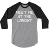 meet me at the library 3/4 Sleeve Shirt