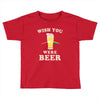 Wish You Were Beer Toddler T-shirt