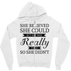 she believed she could but she was really tired so she didn't Zipper Hoodie