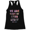 We Are Made of Star Stuff Racerback Tank