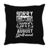 This Guy Is Taken By A Super Sexy August Girlfriend Throw Pillow