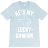 he's my lucky charm T-Shirt