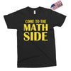 come to the math side Exclusive T-shirt