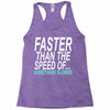 faster than the speed of something slower Racerback Tank
