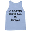 my favorite people call me gramma Tank Top