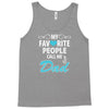My Favorite People Call Me Dad Tank Top