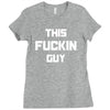 This Fuckin Guy Ladies Fitted T-Shirt